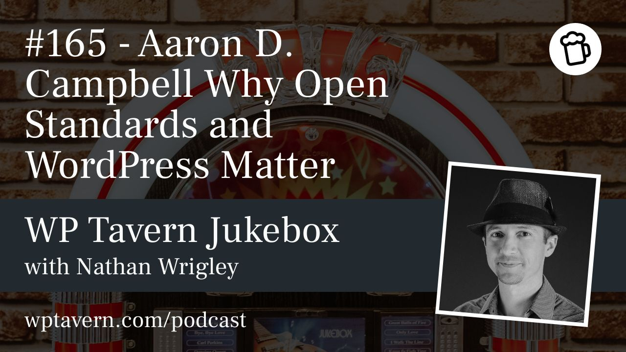 Aaron D. Campbell — Why Open Standards and WordPress Matter