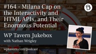 Milana Cap: Interactivity and HTML APIs Transform WordPress Development